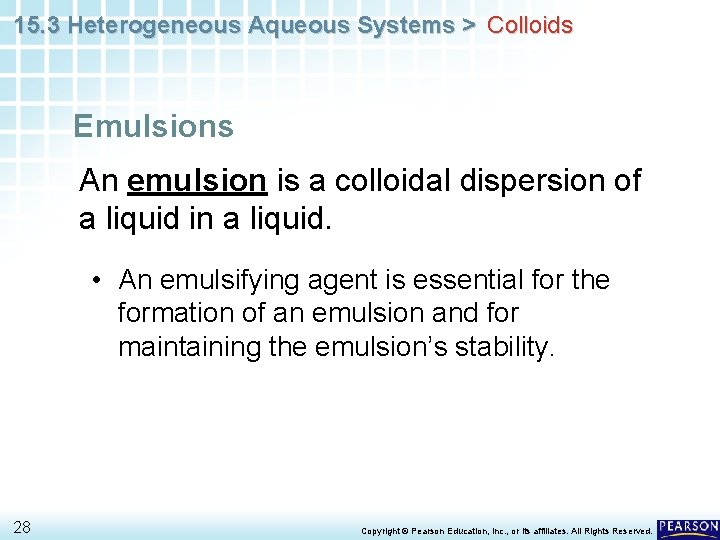 15. 3 Heterogeneous Aqueous Systems > Colloids Emulsions An emulsion is a colloidal dispersion