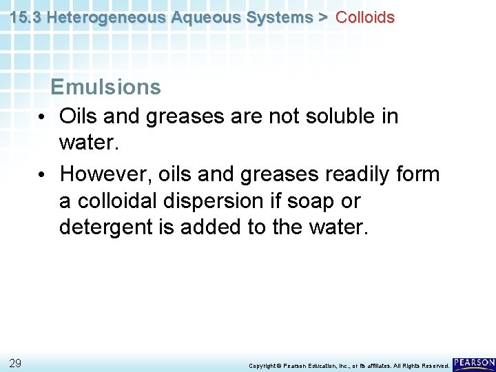 15. 3 Heterogeneous Aqueous Systems > Colloids Emulsions • Oils and greases are not