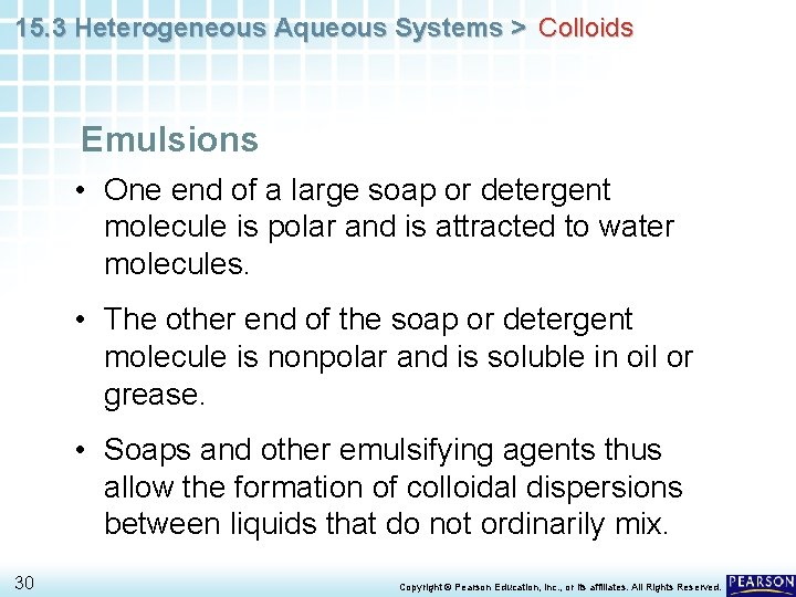 15. 3 Heterogeneous Aqueous Systems > Colloids Emulsions • One end of a large