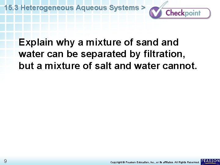 15. 3 Heterogeneous Aqueous Systems > Explain why a mixture of sand water can