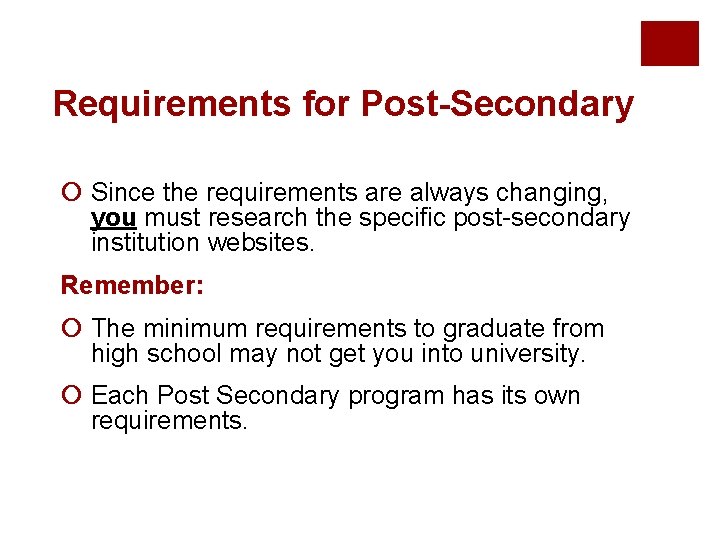 Requirements for Post-Secondary ¡ Since the requirements are always changing, you must research the