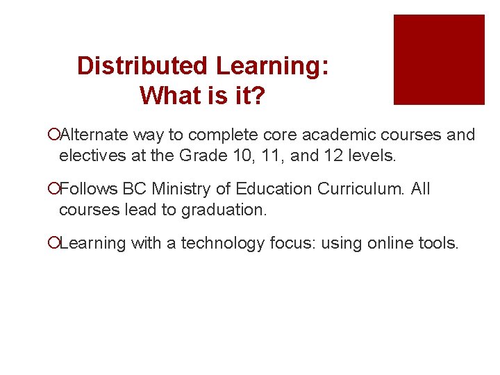 Distributed Learning: What is it? ¡Alternate way to complete core academic courses and electives