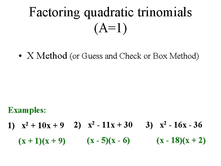 Factoring quadratic trinomials (A=1) • X Method (or Guess and Check or Box Method)