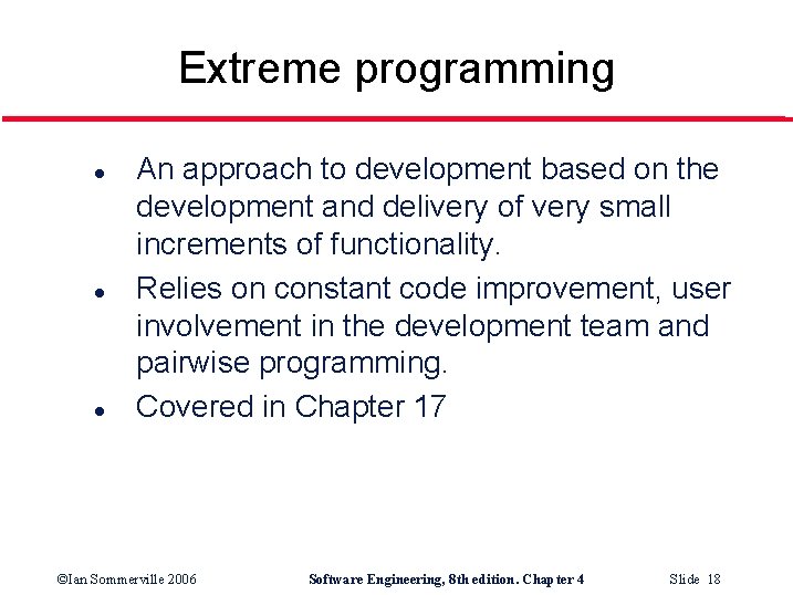 Extreme programming l l l An approach to development based on the development and