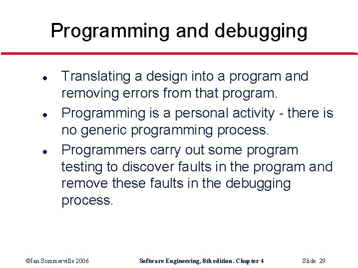 Programming and debugging l l l Translating a design into a program and removing