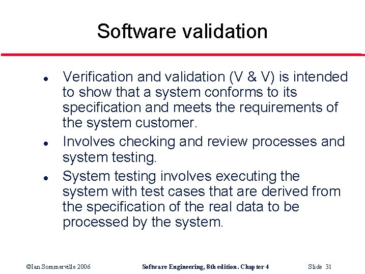 Software validation l l l Verification and validation (V & V) is intended to