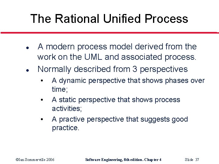 The Rational Unified Process l l A modern process model derived from the work