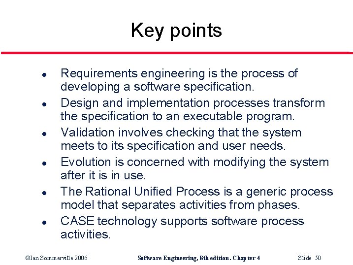 Key points l l l Requirements engineering is the process of developing a software