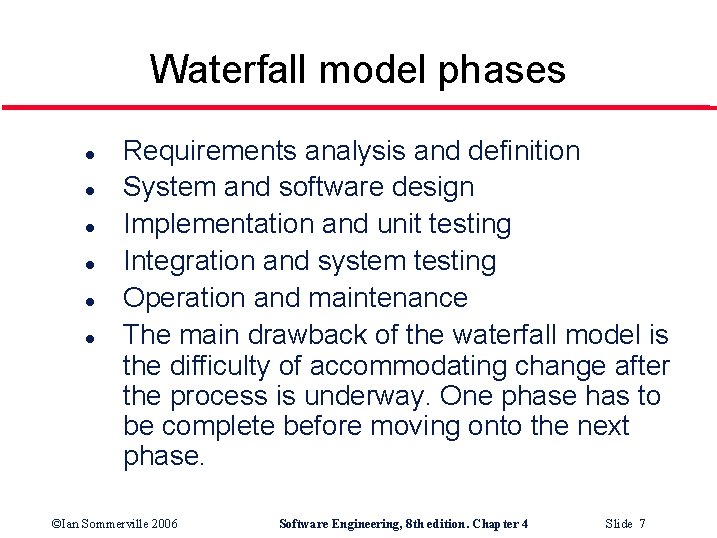 Waterfall model phases l l l Requirements analysis and definition System and software design