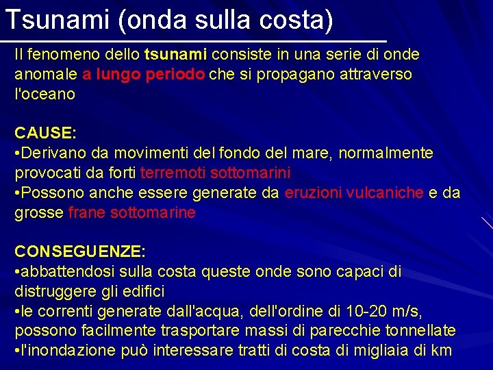 Tsunami (onda sulla costa) Il fenomeno dello tsunami consiste in una serie di onde