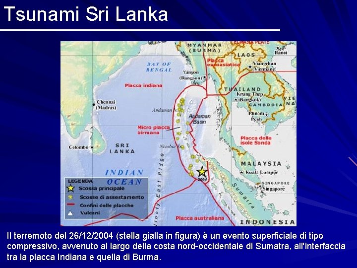 Tsunami Sri Lanka Il terremoto del 26/12/2004 (stella gialla in figura) è un evento