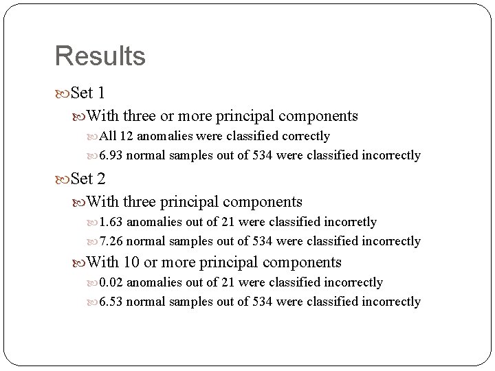 Results Set 1 With three or more principal components All 12 anomalies were classified