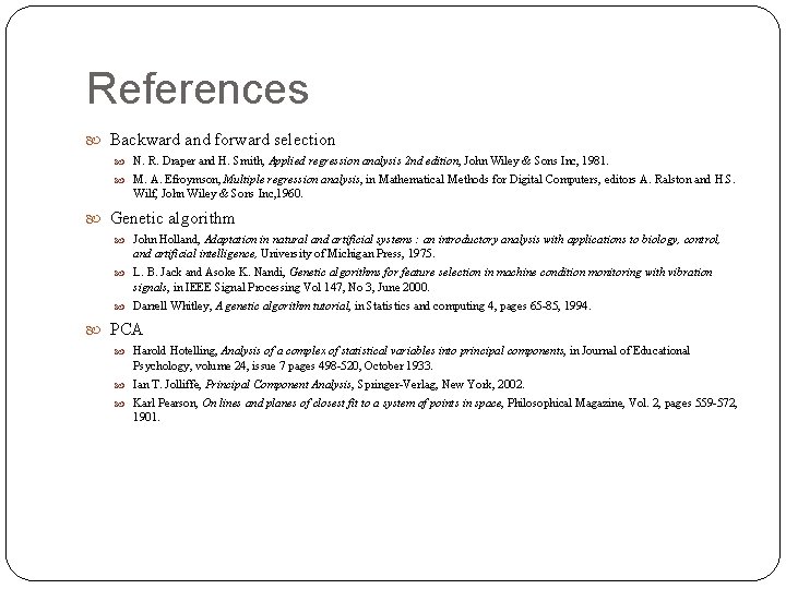 References Backward and forward selection N. R. Draper and H. Smith, Applied regression analysis