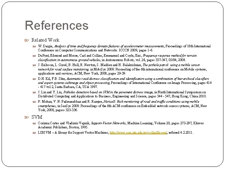 References Related Work W. Dargie, Analysis of time and frequency domain features of accelerometer