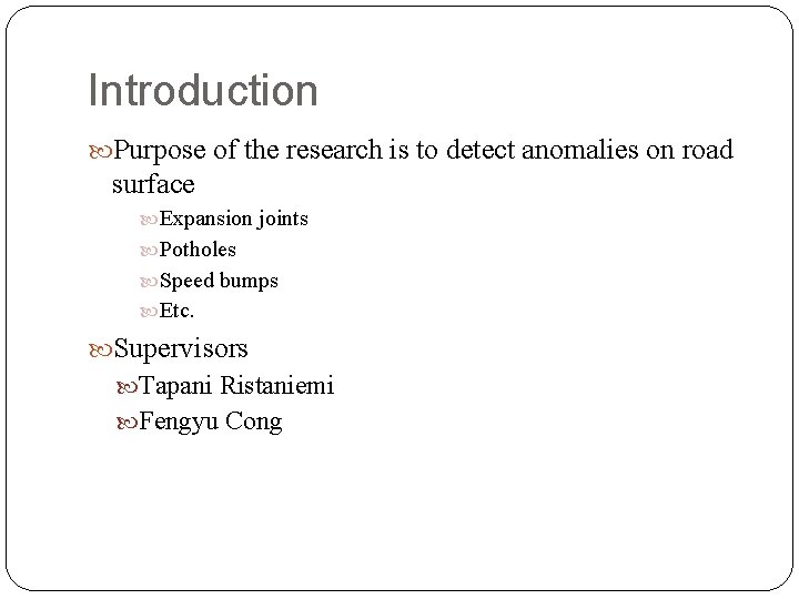 Introduction Purpose of the research is to detect anomalies on road surface Expansion joints