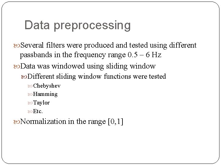 Data preprocessing Several filters were produced and tested using different passbands in the frequency