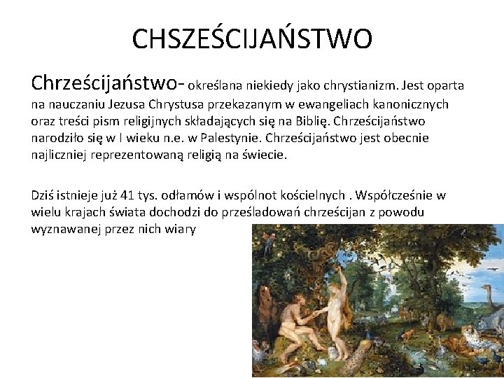 CHSZEŚCIJAŃSTWO Chrześcijaństwo- określana niekiedy jako chrystianizm. Jest oparta na nauczaniu Jezusa Chrystusa przekazanym w