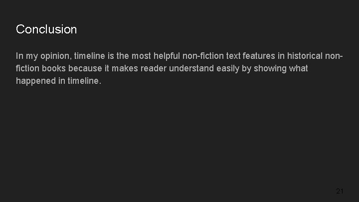 Conclusion In my opinion, timeline is the most helpful non-fiction text features in historical