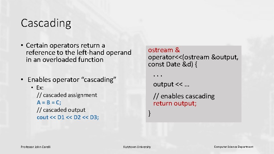 Cascading • Certain operators return a reference to the left-hand operand in an overloaded