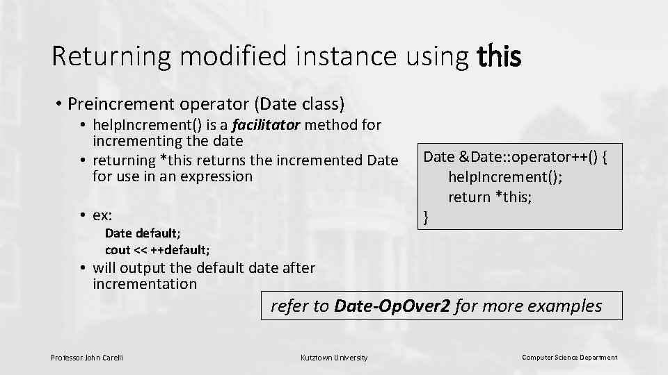 Returning modified instance using this • Preincrement operator (Date class) • help. Increment() is