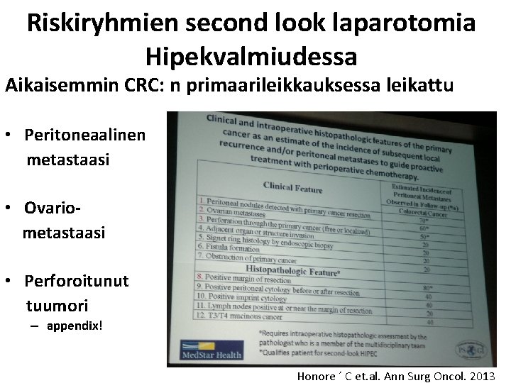 Riskiryhmien second look laparotomia Hipekvalmiudessa Aikaisemmin CRC: n primaarileikkauksessa leikattu • Peritoneaalinen metastaasi • Riskiryhmien second look laparotomia Hipekvalmiudessa Aikaisemmin CRC: n primaarileikkauksessa leikattu • Peritoneaalinen metastaasi •