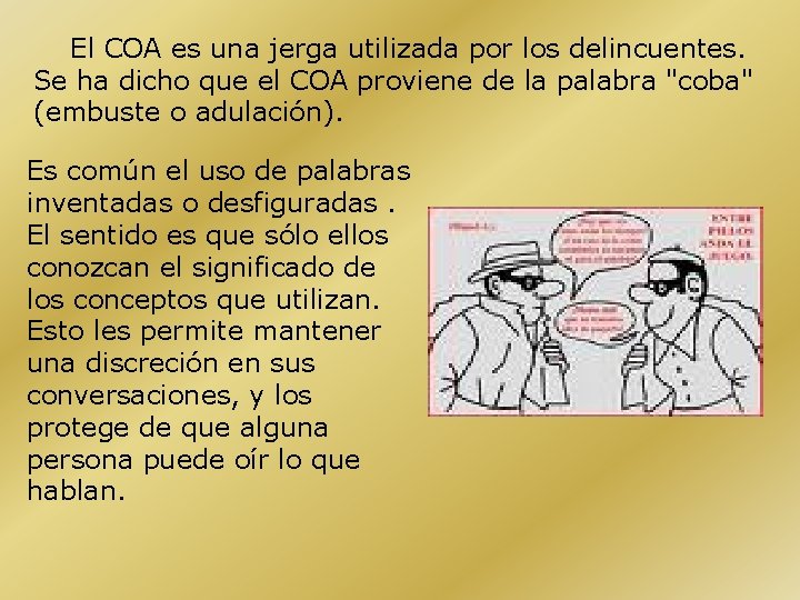 El COA es una jerga utilizada por los delincuentes. Se ha dicho que el