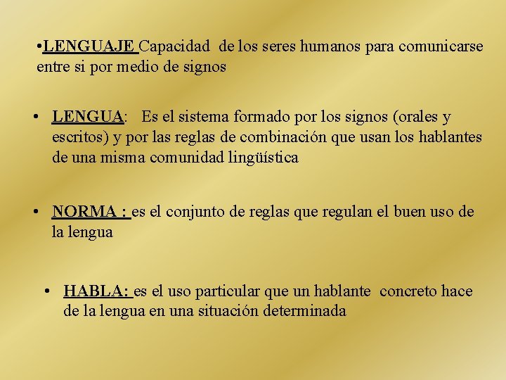  • LENGUAJE Capacidad de los seres humanos para comunicarse entre si por medio