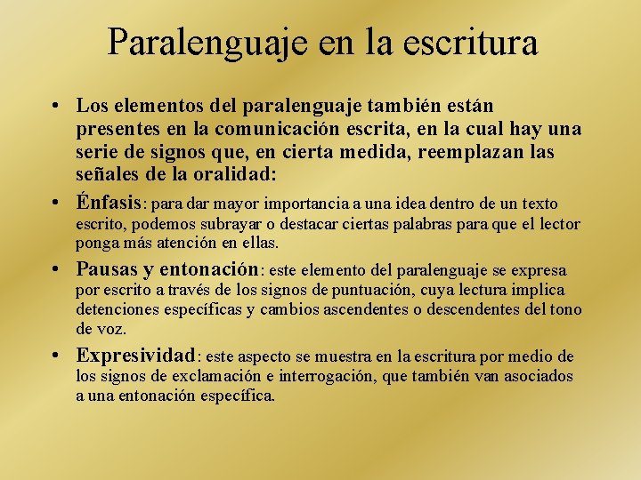 Paralenguaje en la escritura • Los elementos del paralenguaje también están presentes en la