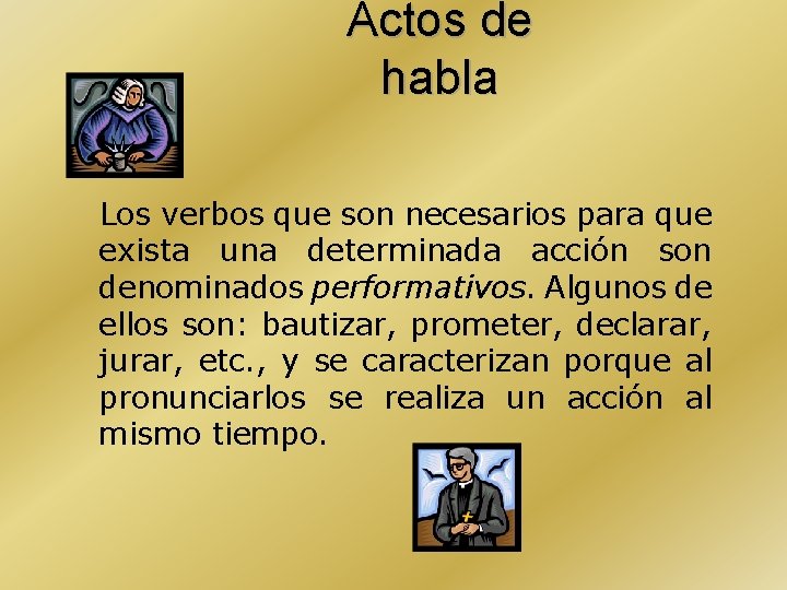 Actos de habla Los verbos que son necesarios para que exista una determinada acción