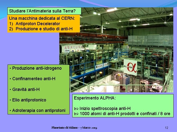 Studiare l’Antimateria sulla Terra? Una macchina dedicata al CERN: 1) Antiproton Decelerator 2) Produzione