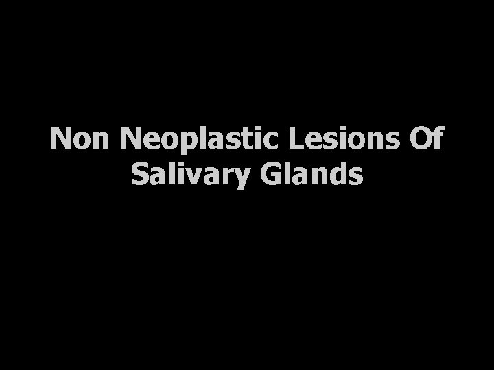Non Neoplastic Lesions Of Salivary Glands 