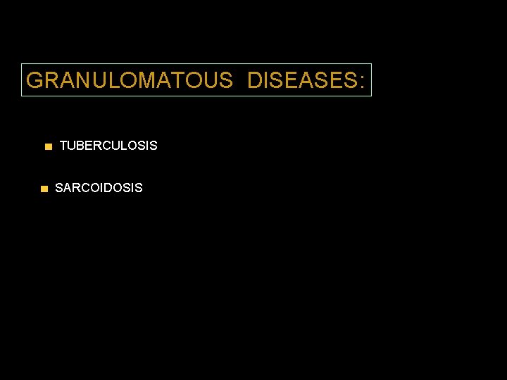 GRANULOMATOUS DISEASES: TUBERCULOSIS SARCOIDOSIS 