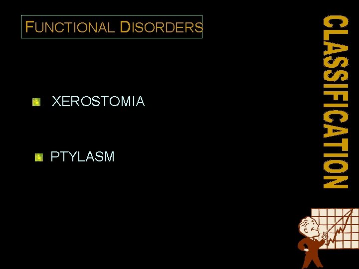 FUNCTIONAL DISORDERS XEROSTOMIA PTYLASM 