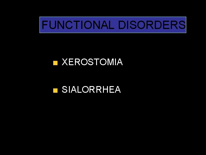 FUNCTIONAL DISORDERS XEROSTOMIA SIALORRHEA 