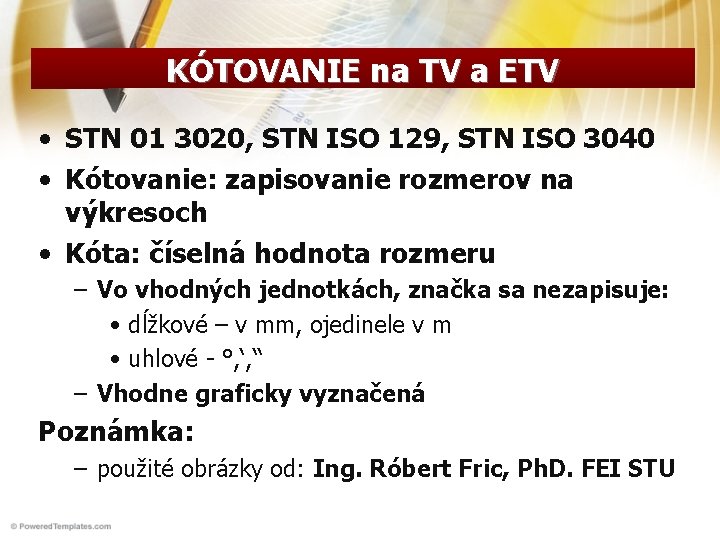 KÓTOVANIE na TV a ETV • STN 01 3020, STN ISO 129, STN ISO