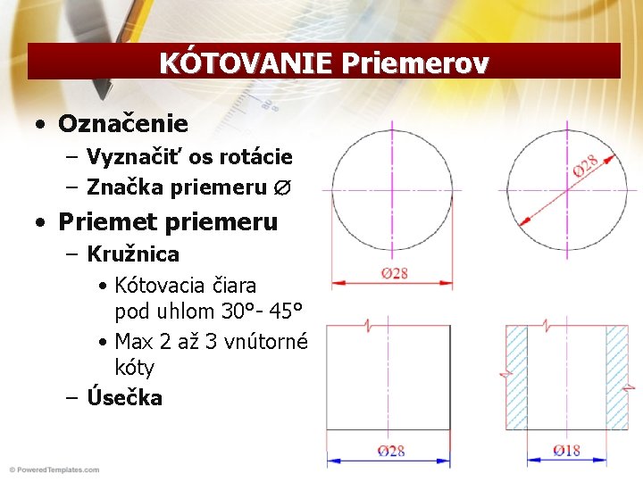 KÓTOVANIE Priemerov • Označenie – Vyznačiť os rotácie – Značka priemeru • Priemet priemeru