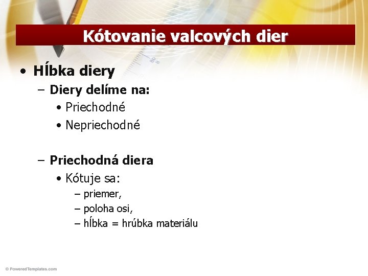 Kótovanie valcových dier • Hĺbka diery – Diery delíme na: • Priechodné • Nepriechodné