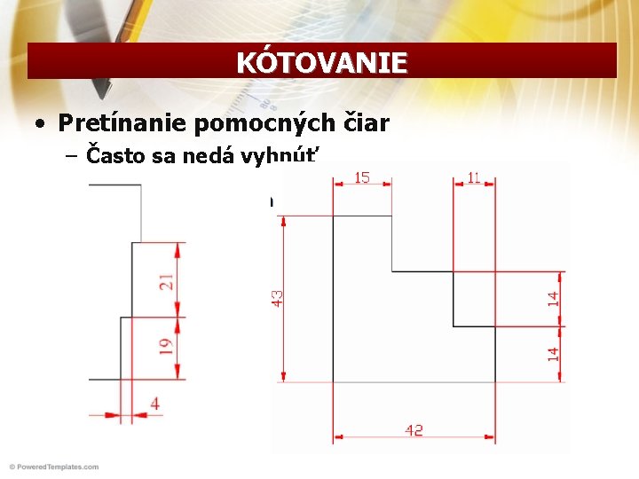 KÓTOVANIE • Pretínanie pomocných čiar – Často sa nedá vyhnúť 