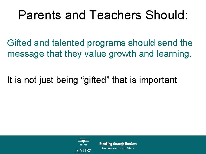 Parents and Teachers Should: Gifted and talented programs should send the message that they