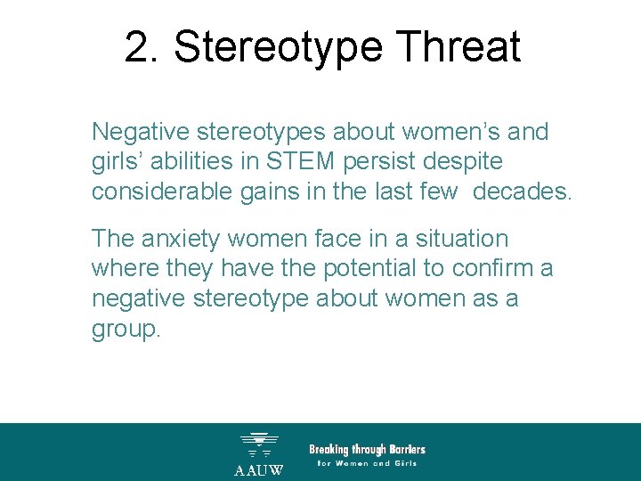 2. Stereotype Threat Negative stereotypes about women’s and girls’ abilities in STEM persist despite