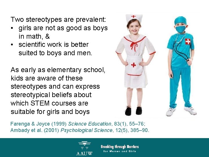 Two stereotypes are prevalent: • girls are not as good as boys in math,