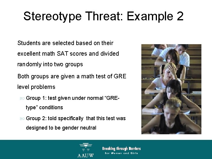 Stereotype Threat: Example 2 Students are selected based on their excellent math SAT scores