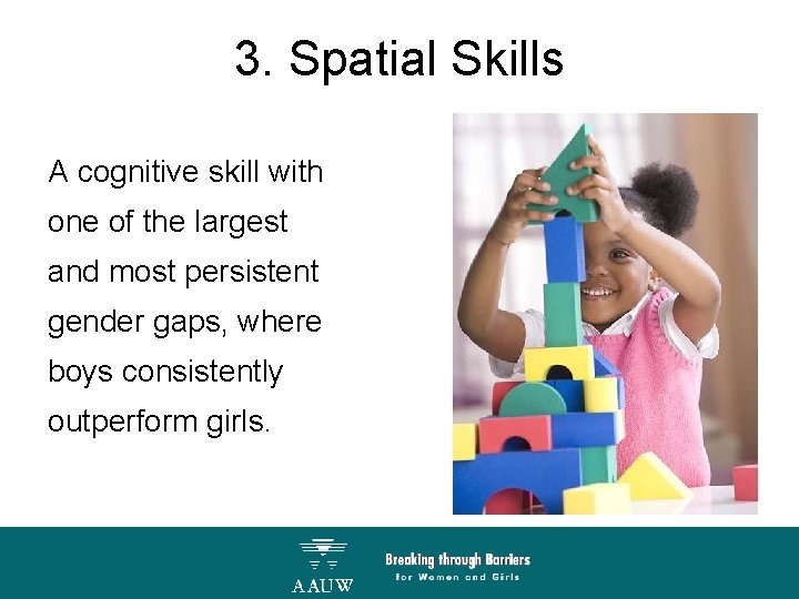 3. Spatial Skills A cognitive skill with one of the largest and most persistent