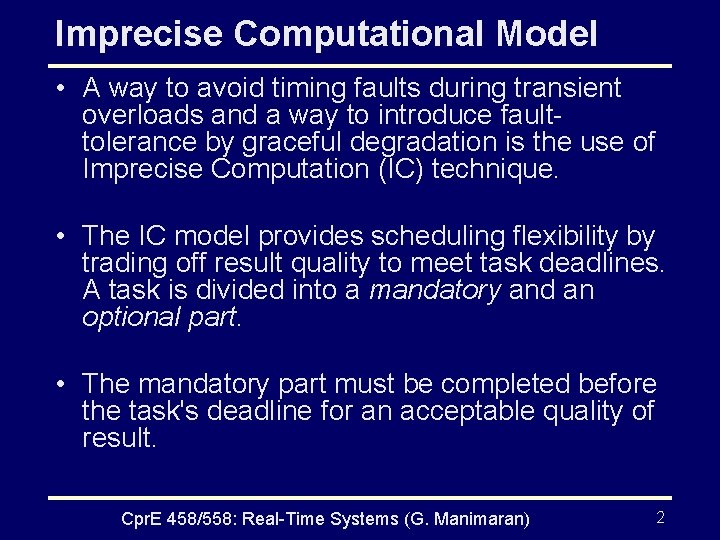 Imprecise Computational Model • A way to avoid timing faults during transient overloads and