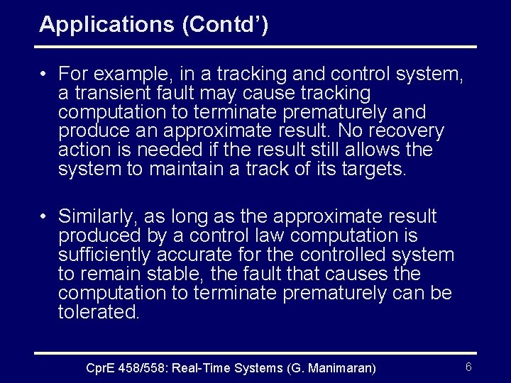 Applications (Contd’) • For example, in a tracking and control system, a transient fault