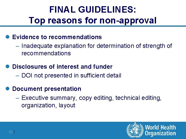 FINAL GUIDELINES: Top reasons for non-approval l Evidence to recommendations – Inadequate explanation for