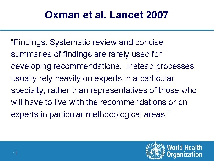 Oxman et al. Lancet 2007 “Findings: Systematic review and concise summaries of findings are