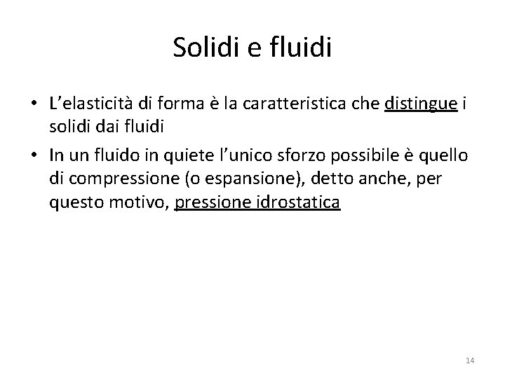 Solidi e fluidi • L’elasticità di forma è la caratteristica che distingue i solidi