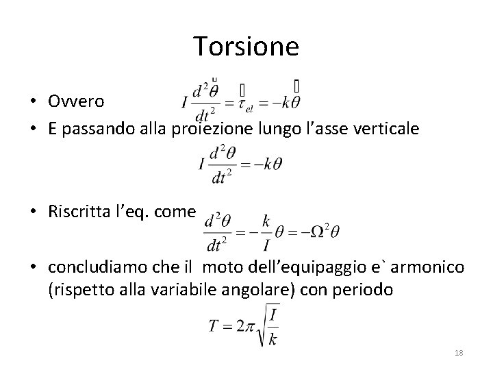 Torsione • Ovvero • E passando alla proiezione lungo l’asse verticale • Riscritta l’eq.