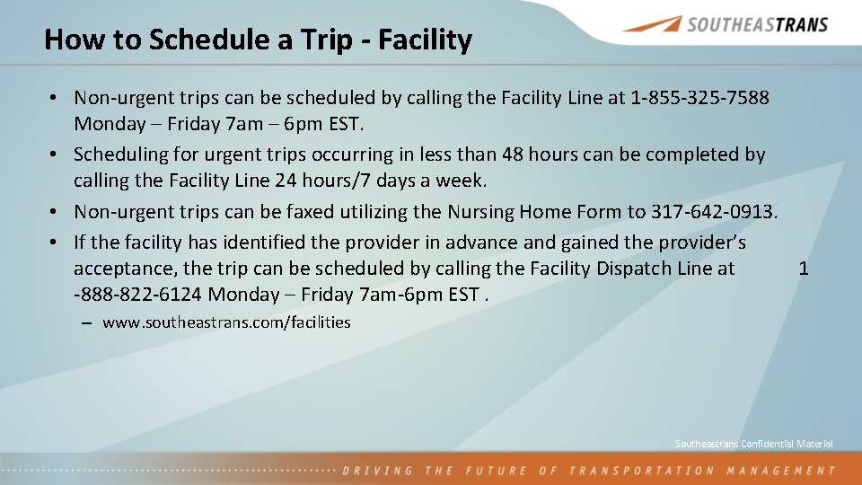How to Schedule a Trip - Facility • Non-urgent trips can be scheduled by